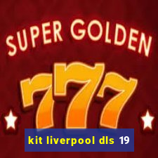 kit liverpool dls 19